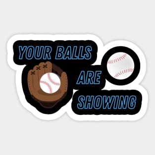 Your Balls are Showing - Baseball Sticker